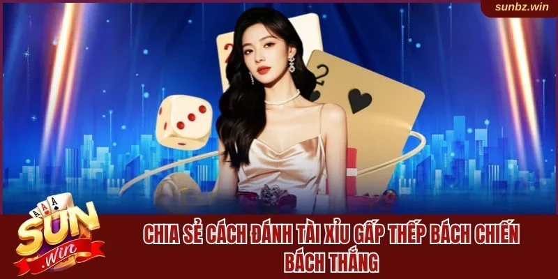 Cách đánh Tài Xỉu gấp thếp