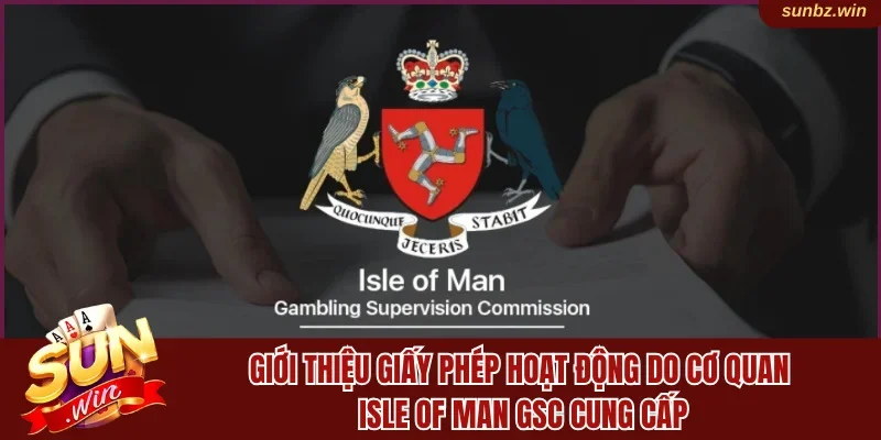Giới thiệu giấy phép hoạt động do Isle of Man GSC cung cấp